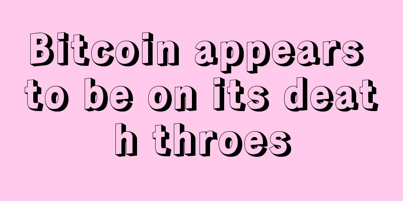 Bitcoin appears to be on its death throes
