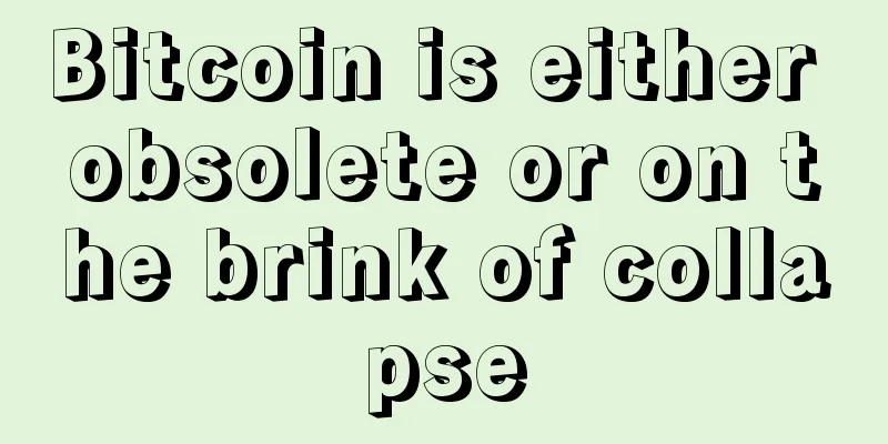 Bitcoin is either obsolete or on the brink of collapse