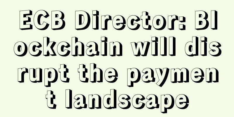 ECB Director: Blockchain will disrupt the payment landscape
