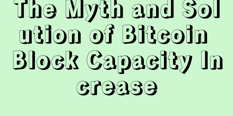 The Myth and Solution of Bitcoin Block Capacity Increase