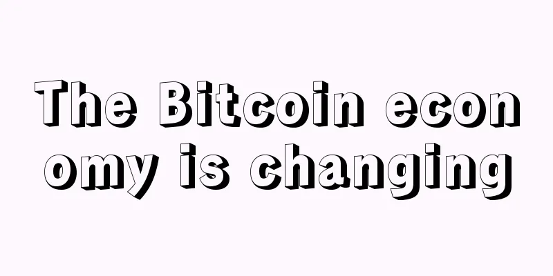 The Bitcoin economy is changing