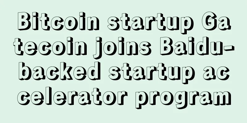 Bitcoin startup Gatecoin joins Baidu-backed startup accelerator program