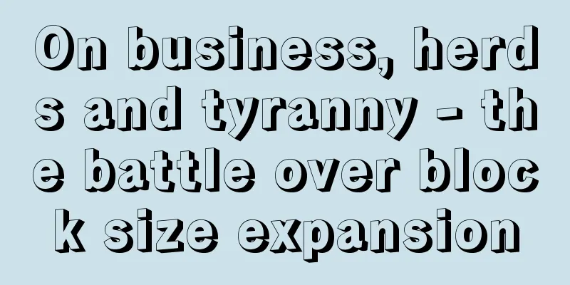 On business, herds and tyranny - the battle over block size expansion