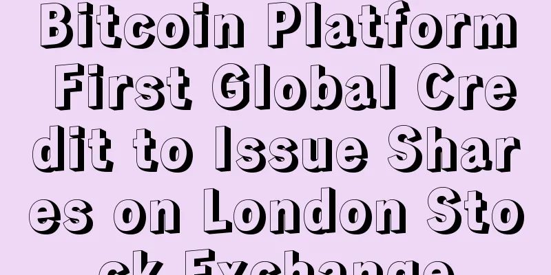 Bitcoin Platform First Global Credit to Issue Shares on London Stock Exchange