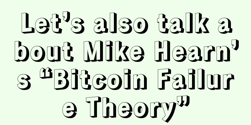 Let’s also talk about Mike Hearn’s “Bitcoin Failure Theory”