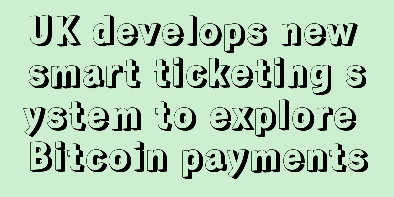 UK develops new smart ticketing system to explore Bitcoin payments
