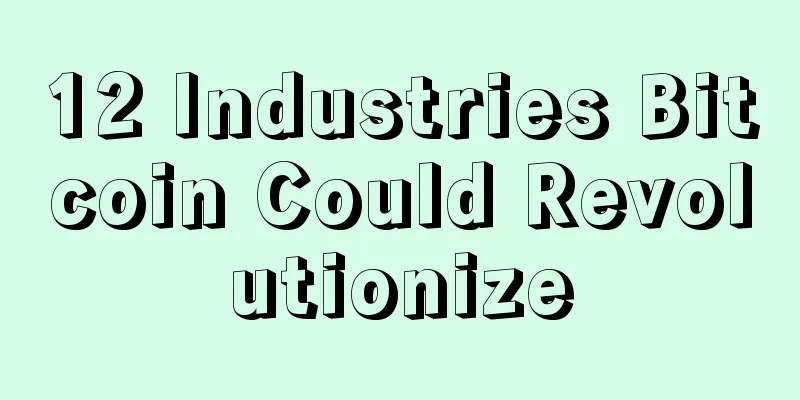 12 Industries Bitcoin Could Revolutionize