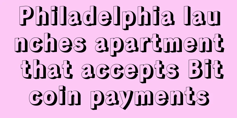 Philadelphia launches apartment that accepts Bitcoin payments