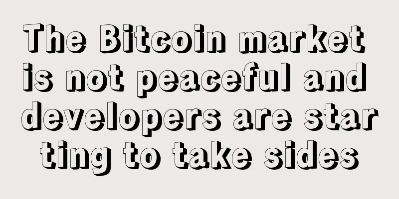 The Bitcoin market is not peaceful and developers are starting to take sides