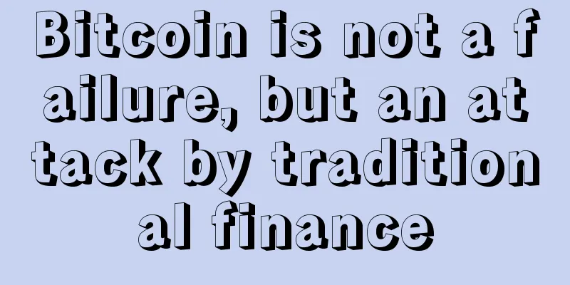 Bitcoin is not a failure, but an attack by traditional finance