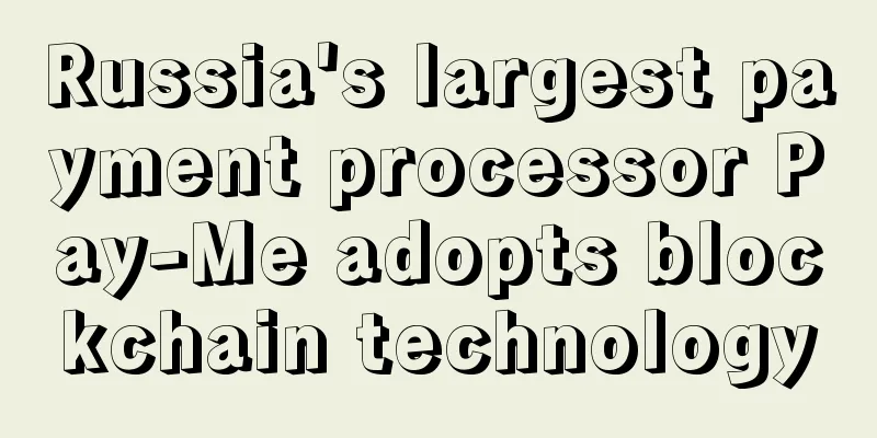 Russia's largest payment processor Pay-Me adopts blockchain technology