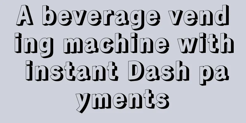 A beverage vending machine with instant Dash payments