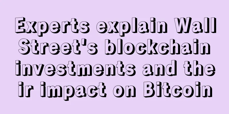 Experts explain Wall Street's blockchain investments and their impact on Bitcoin