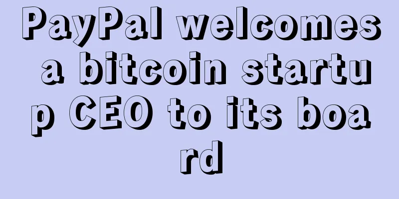PayPal welcomes a bitcoin startup CEO to its board