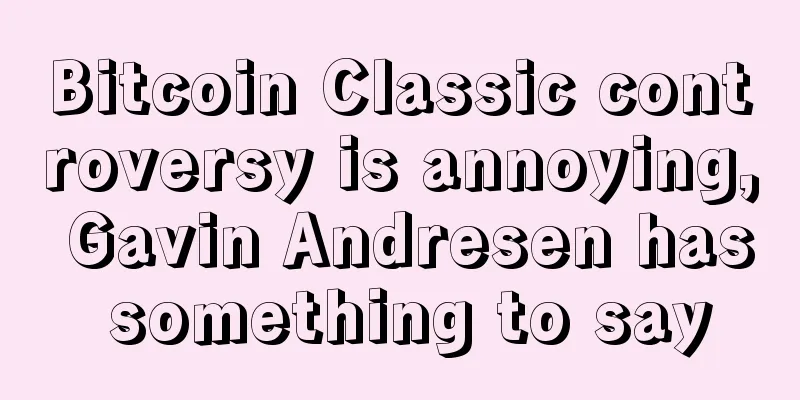 Bitcoin Classic controversy is annoying, Gavin Andresen has something to say
