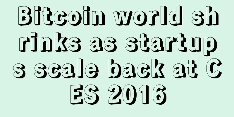 Bitcoin world shrinks as startups scale back at CES 2016