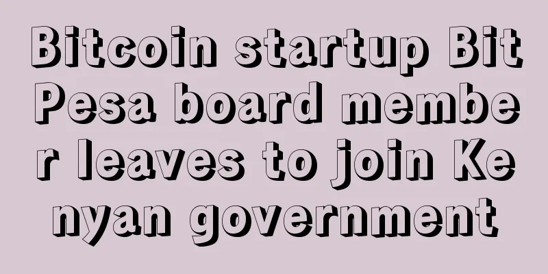 Bitcoin startup BitPesa board member leaves to join Kenyan government