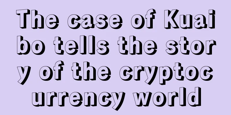 The case of Kuaibo tells the story of the cryptocurrency world