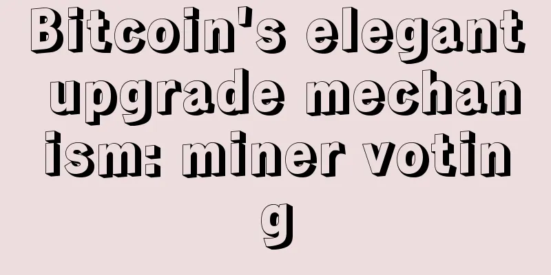 Bitcoin's elegant upgrade mechanism: miner voting