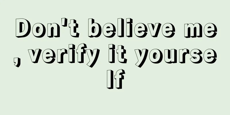 Don't believe me, verify it yourself