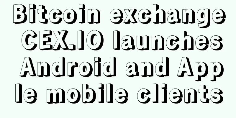 Bitcoin exchange CEX.IO launches Android and Apple mobile clients