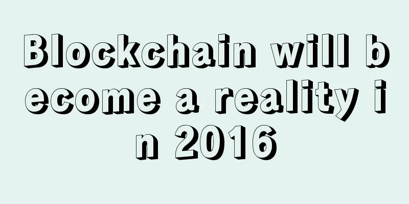 Blockchain will become a reality in 2016