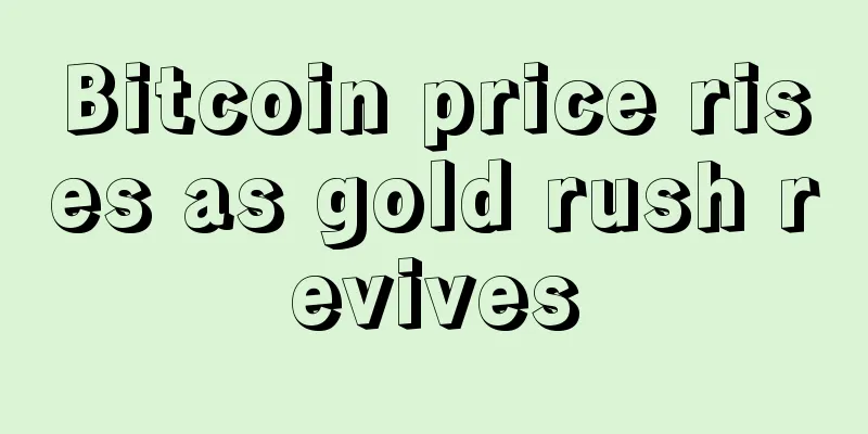 Bitcoin price rises as gold rush revives