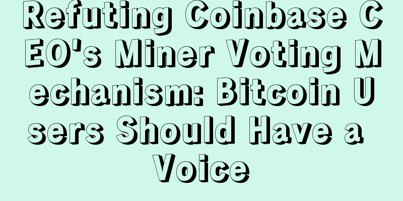 Refuting Coinbase CEO's Miner Voting Mechanism: Bitcoin Users Should Have a Voice