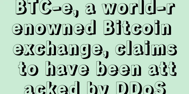 BTC-e, a world-renowned Bitcoin exchange, claims to have been attacked by DDoS