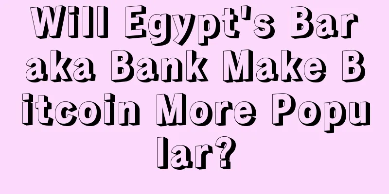Will Egypt's Baraka Bank Make Bitcoin More Popular?