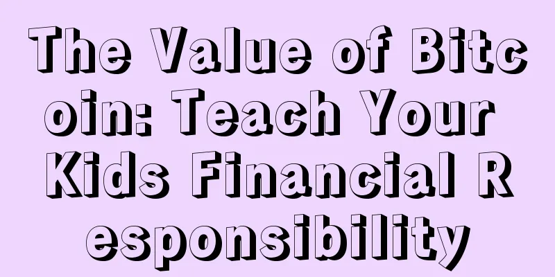 The Value of Bitcoin: Teach Your Kids Financial Responsibility