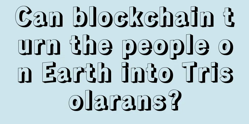 Can blockchain turn the people on Earth into Trisolarans?