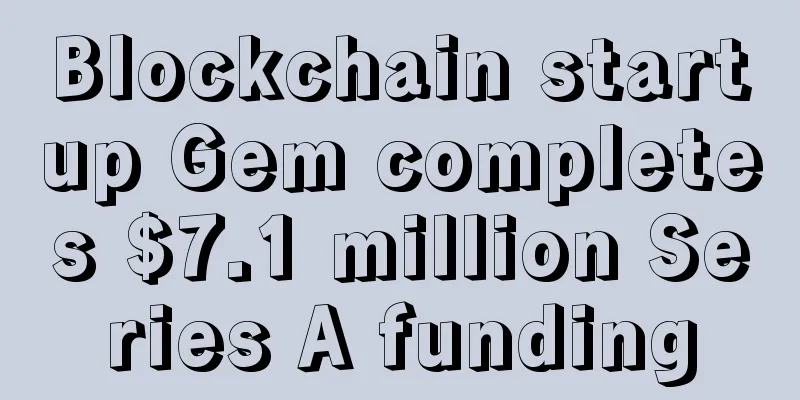 Blockchain startup Gem completes $7.1 million Series A funding