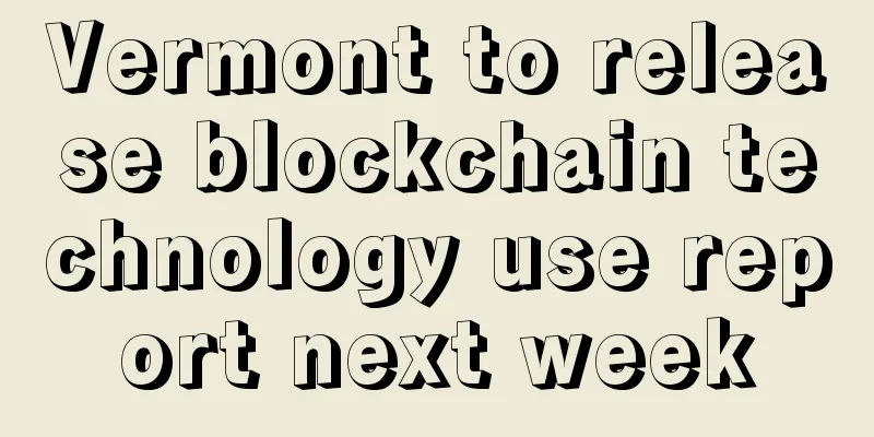 Vermont to release blockchain technology use report next week