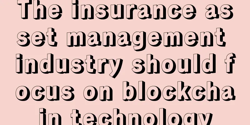 The insurance asset management industry should focus on blockchain technology