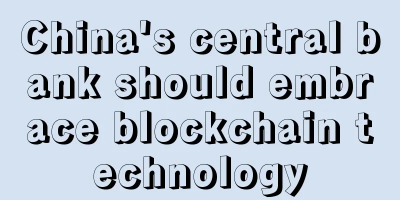 China's central bank should embrace blockchain technology
