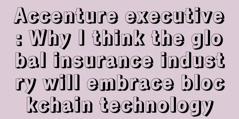 Accenture executive: Why I think the global insurance industry will embrace blockchain technology
