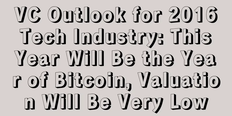 VC Outlook for 2016 Tech Industry: This Year Will Be the Year of Bitcoin, Valuation Will Be Very Low