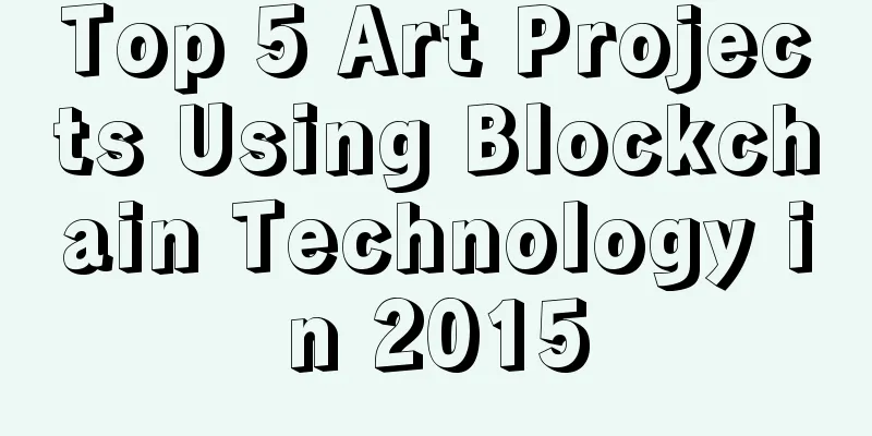 Top 5 Art Projects Using Blockchain Technology in 2015