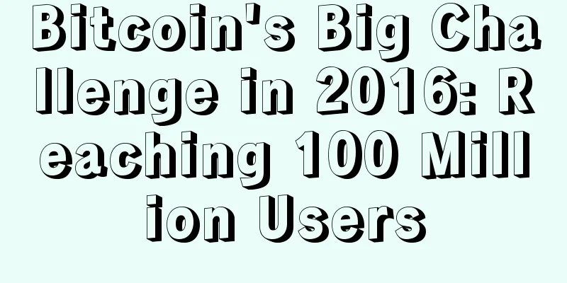 Bitcoin's Big Challenge in 2016: Reaching 100 Million Users