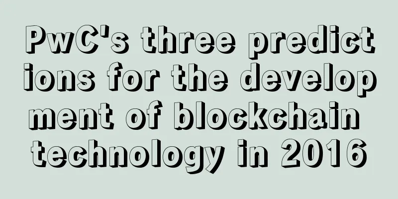 PwC's three predictions for the development of blockchain technology in 2016