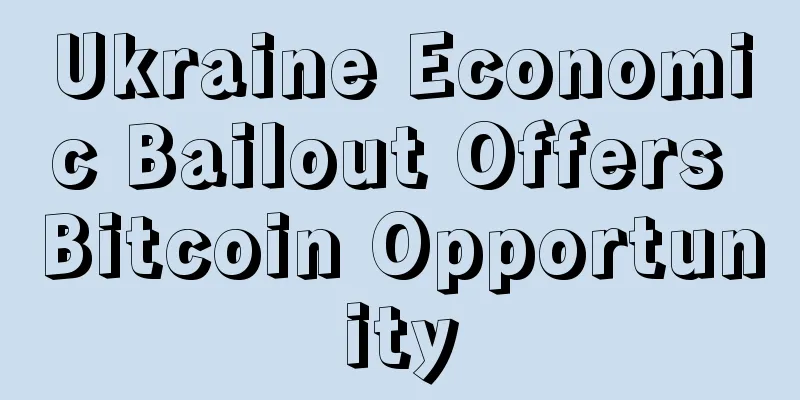 Ukraine Economic Bailout Offers Bitcoin Opportunity