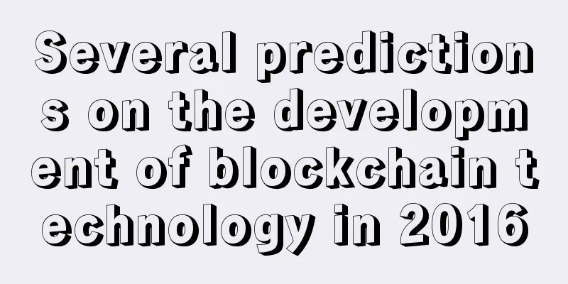 Several predictions on the development of blockchain technology in 2016