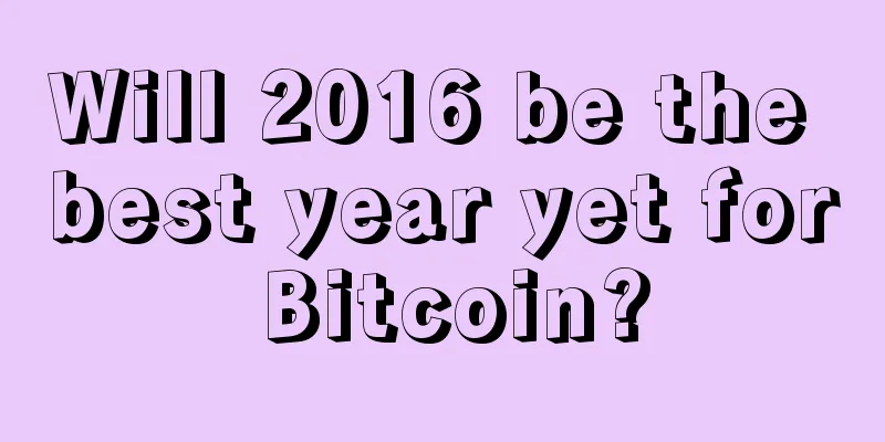 Will 2016 be the best year yet for Bitcoin?