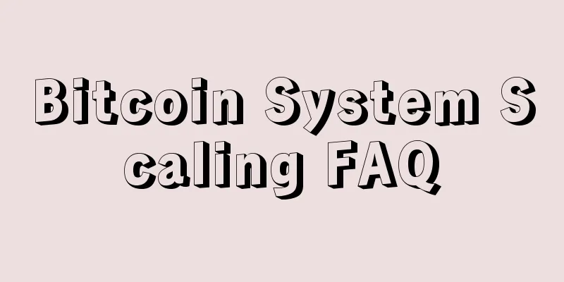 Bitcoin System Scaling FAQ