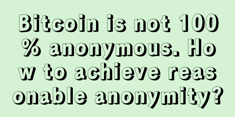 Bitcoin is not 100% anonymous. How to achieve reasonable anonymity?