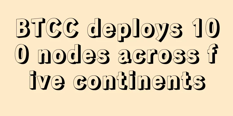 BTCC deploys 100 nodes across five continents