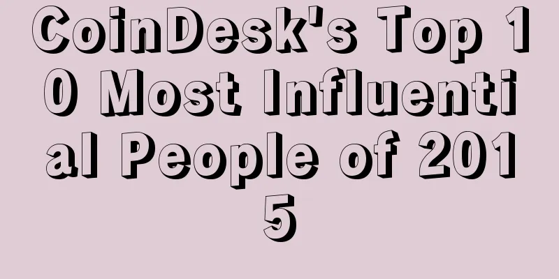 CoinDesk's Top 10 Most Influential People of 2015
