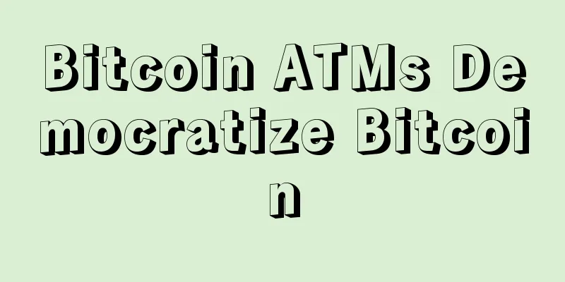 Bitcoin ATMs Democratize Bitcoin