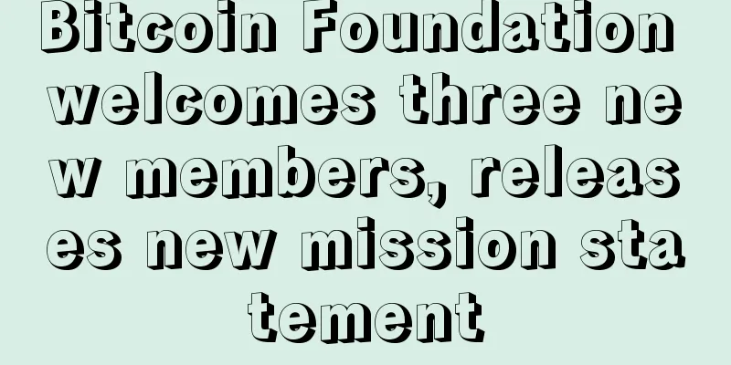 Bitcoin Foundation welcomes three new members, releases new mission statement